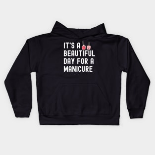 It's A Beautiful Day For A Manicure Kids Hoodie